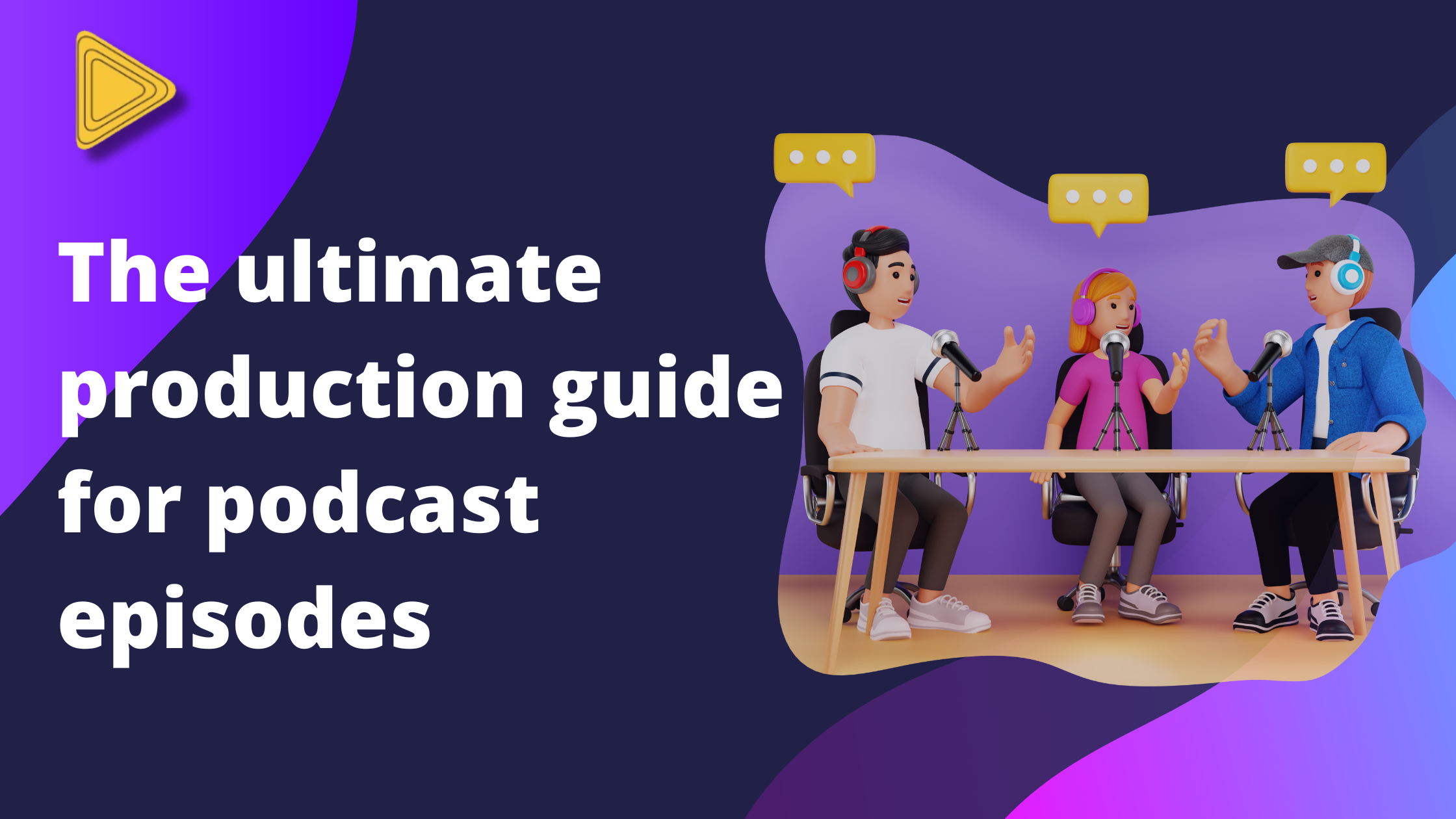 The Ultimate Production Guide for Podcasts